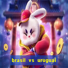 brasil vs uruguai ao vivo multicanais